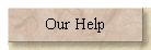 Our Help